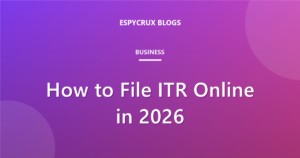 How to File ITR Online in 2026: Step-by-Step Guide for India