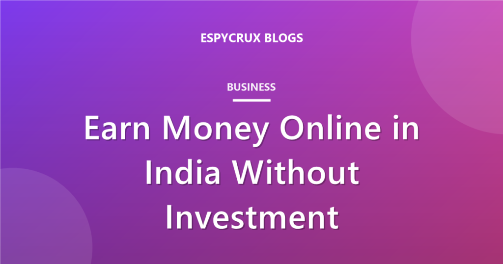 How to Earn Money Online in India Without Investment (2026)