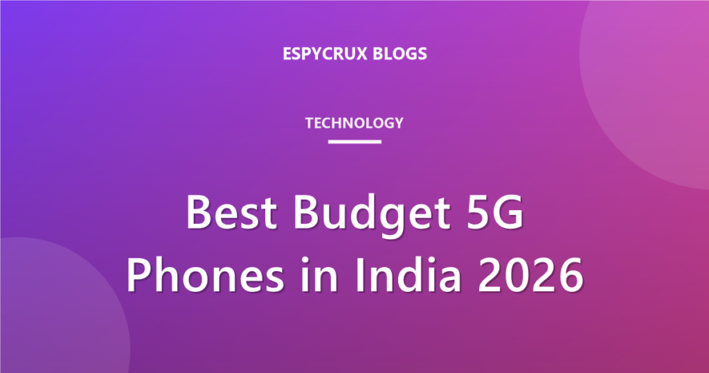 Best Budget 5G Phones in India 2026: Smart Buying Guide