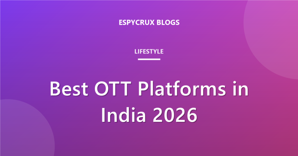 Best OTT Platforms in India 2026: What to Watch & How to Save